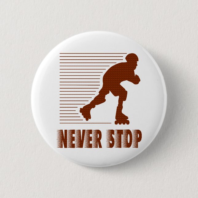 Never Stop: Rollerblading 6 Cm Round Badge (Front)