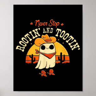 Never Stop Rootin And Tootin Funny Halloween Poster