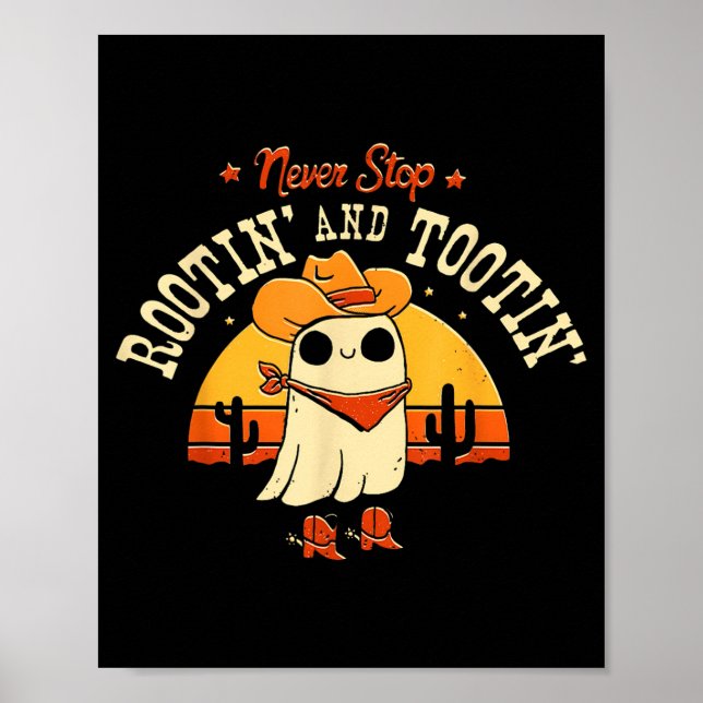 Never Stop Rootin And Tootin Funny Halloween Poster (Front)