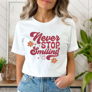 Never Stop Smiling T-shirt Retro Women Tee