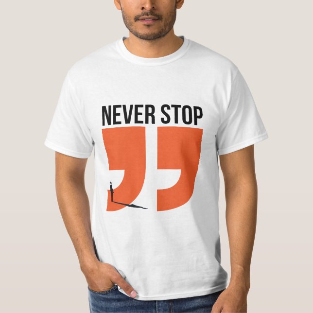 never stop T-Shirt (Front)