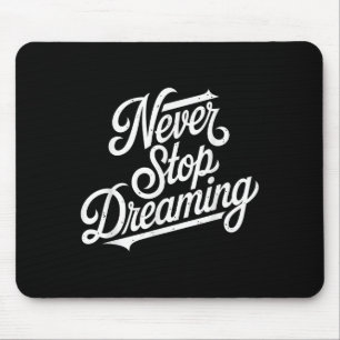 Never Stop Women Dreaming Motivational Men Kids Mouse Pad