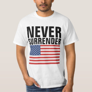 NEVER SURRENDER PATRIOTIC PATRIOT T-SHIRTS