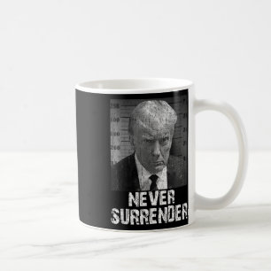 Never Surrender Pro Trump Coffee Mug