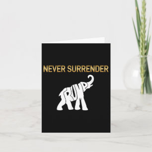 Never Surrender Trump Elephant Card