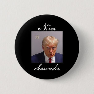 Never Surrender Trump Mug Shot 6 Cm Round Badge