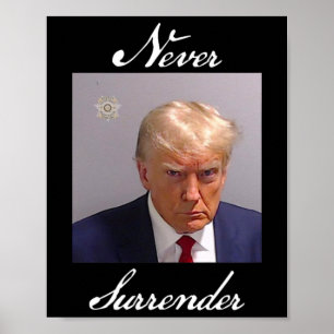 Never Surrender Trump Mug Shot  Poster