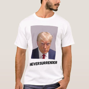 Never Surrender Trump T-Shirt