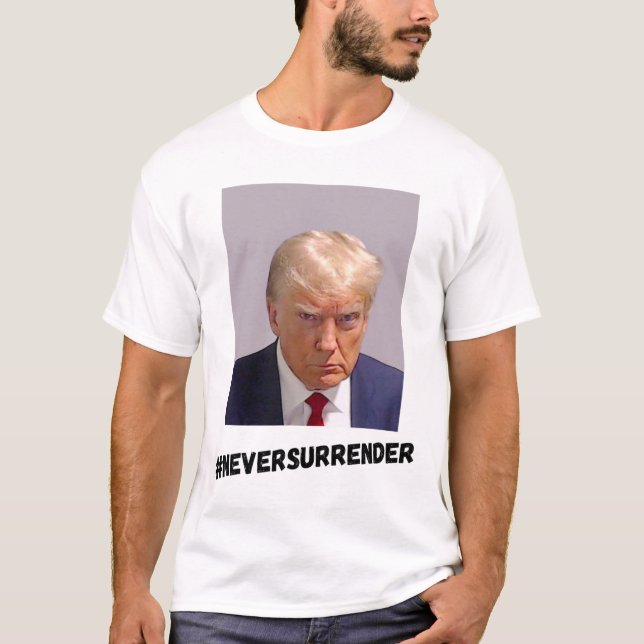 Never Surrender Trump  T-Shirt (Front)