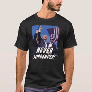 Never Surrender USA Patriot Donald Trump Rally T-Shirt