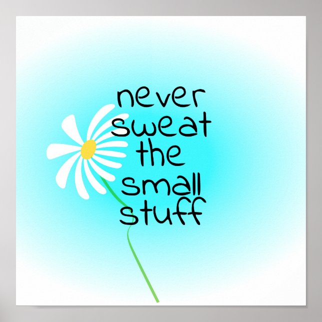 never sweat the small stuff quote cute flower art poster (Front)