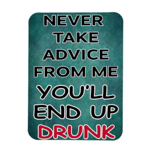 Never Take Advice From Me Magnet