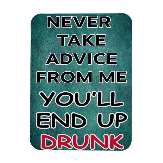 Never Take Advice From Me Magnet (Vertical)