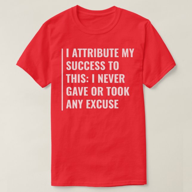 Never Take Any Excuse  T-Shirt (Design Front)