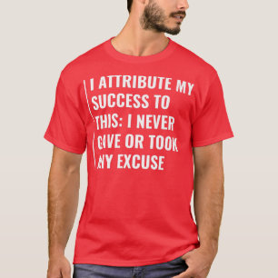 Never Take Any Excuse  T-Shirt