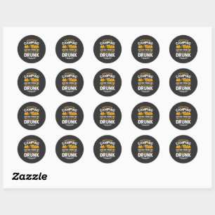 Never Take Camping Advice From Me You'll End Up Dr Classic Round Sticker
