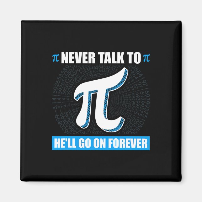 Never Talk To Pi Pi Happy Pi Day Math  Magnet (Front)