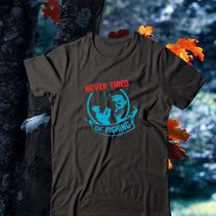 Never Tired Of Fishing T-Shirt