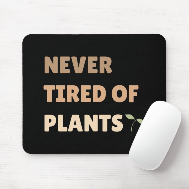 Never tired of plants funny plant  mouse pad (With Mouse)