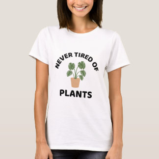 Never Tired Of Plants Plant Lover T-Shirt