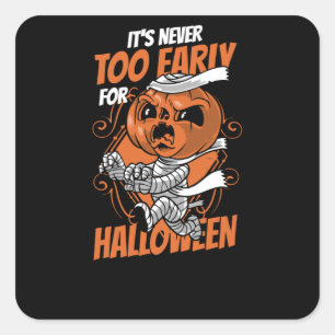 Never to early for Halloween Square Sticker