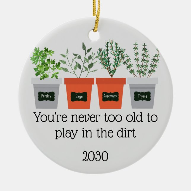Never to Old Fun Gardening Quote Ceramic Ornament (Front)