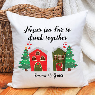 Never Too Far To Drink Together Bff Christmas Cushion