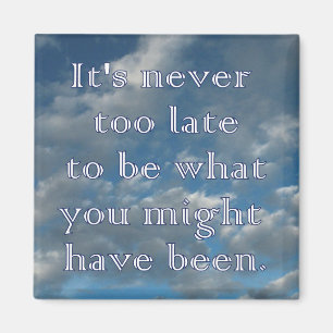 "Never too late" Blue Sky Magnet
