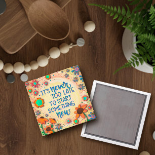 Never Too Late Inspirational Floral Encouragement Magnet