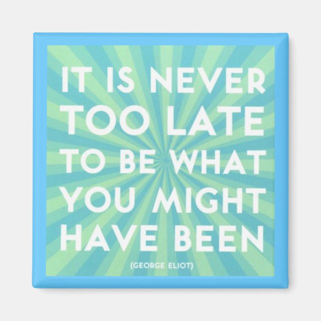 "Never Too Late" Magnet (Front)