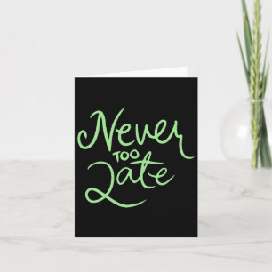 Never Too Late Sticker  Card