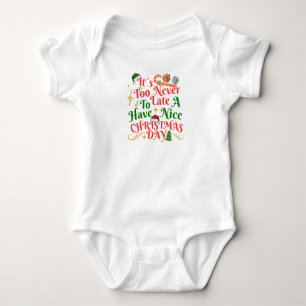 Never Too Late To Have A Nice Christmas Day Baby Bodysuit