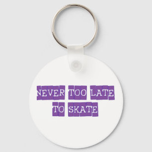 never too late to skate key ring