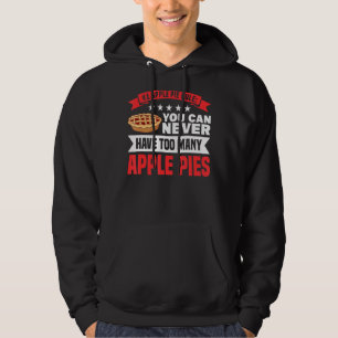 Never Too Many Apple Pies Pie Lover Baker Hoodie