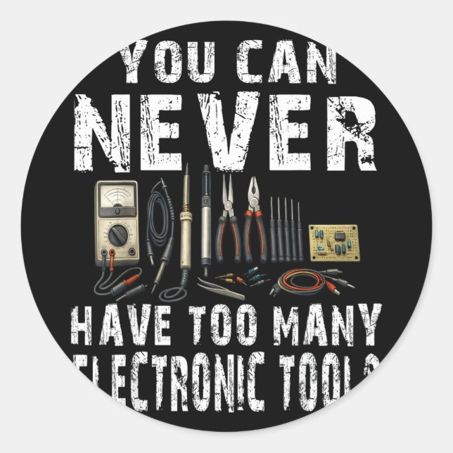 Never too many electronic tools funny engineer  classic round sticker (Front)