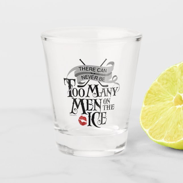 (Never) Too Many Men (hockey) Shot Glass (Front)