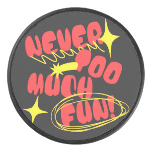 Never Too Much Fun Retro Quote T-Shirt Colorful Hockey Puck
