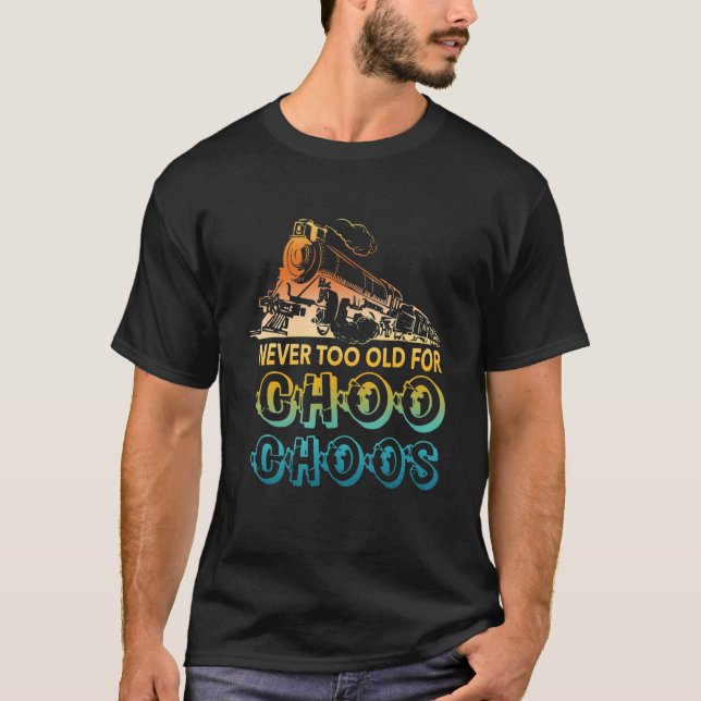 Never Too Old For Choo Choos  Retro Apparel T-Shirt (Front)