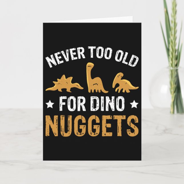 Never Too Old For Dino Nuggets  Card (Front)