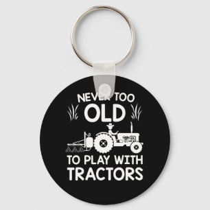 Never Too Old Play With Tractors Farmer Key Ring
