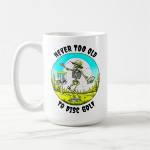 Never Too Old to Disc Golf   Skeleton Throwing Coffee Mug