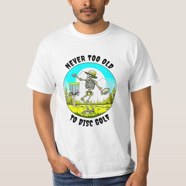 Never Too Old to Disc Golf | Skeleton Throwing T-Shirt (Front)