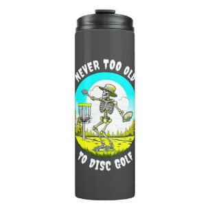 Never Too Old to Disc Golf   Skeleton Throwing Thermal Tumbler
