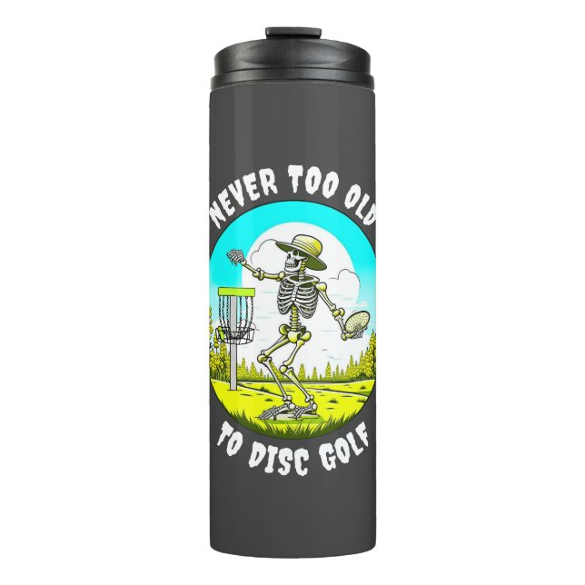 Never Too Old to Disc Golf | Skeleton Throwing Thermal Tumbler (Front)