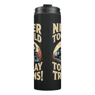 Never Too Old To Play Trains Thermal Tumbler
