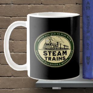 Never Too Old to Play with Steam Trains Railroad   Coffee Mug
