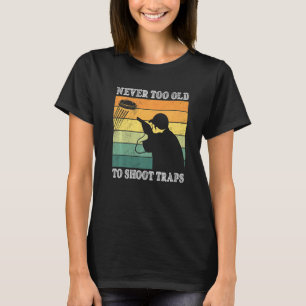 Never Too Old To Shoot Traps Clay Pigeon Shooting T-Shirt