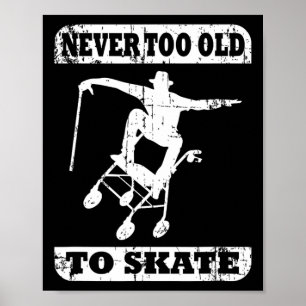 Never Too Old To Skate Skateboard Rollator Funny  Poster