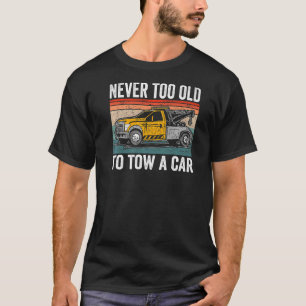 Never too old to tow a car tow truck driver Premiu T-Shirt