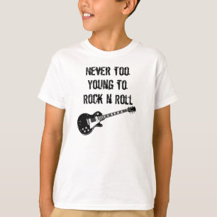 Never Too Young To Rock n Roll T-Shirt